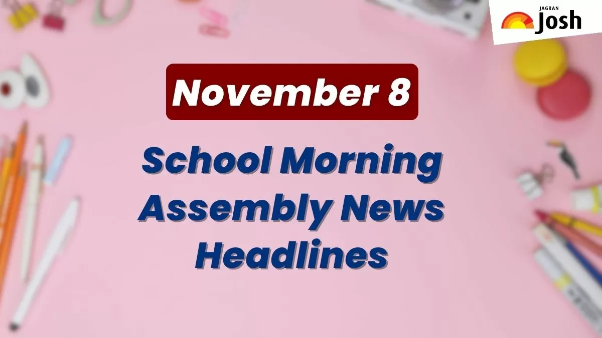 Get here today’s news headlines in English for School Assembly on November 8