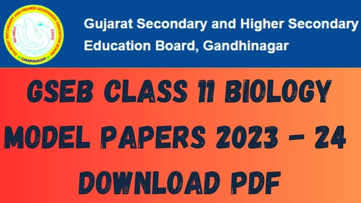 GSEB Gujarat Board Class 11 Biology Model Test Paper 2024: Download FREE PDF