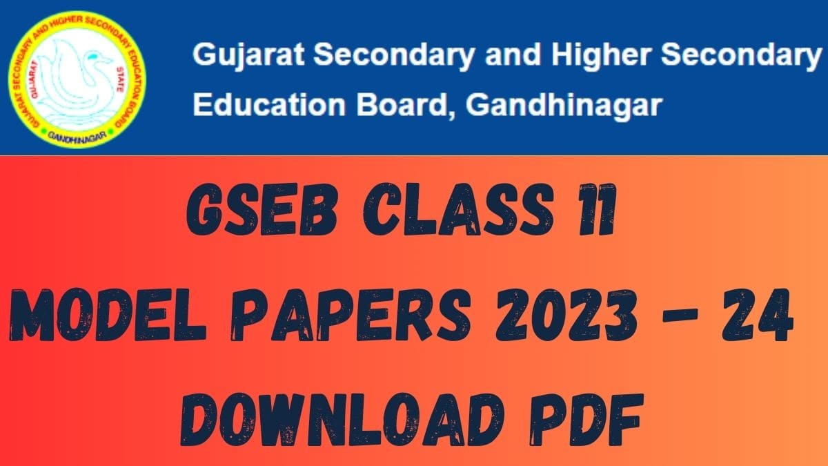 Gujarat Board Class 11 Model Papers 2023 - 2024: Download FREE PDF