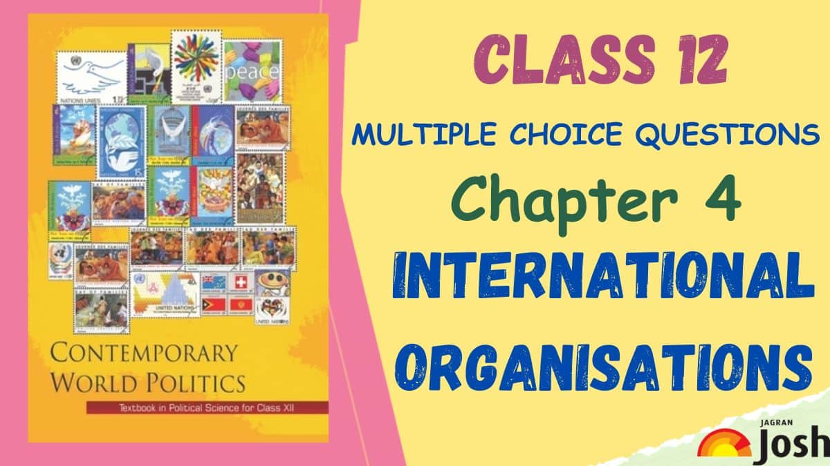 CBSE International Organisations Class 12 MCQs of NCERT Contemporary World Politics Chapter 4