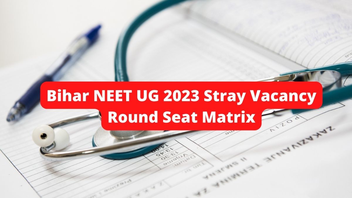 Bihar NEET UG 2023 Stray Vacancy Round Seat Matrix Today, UGMAC ...