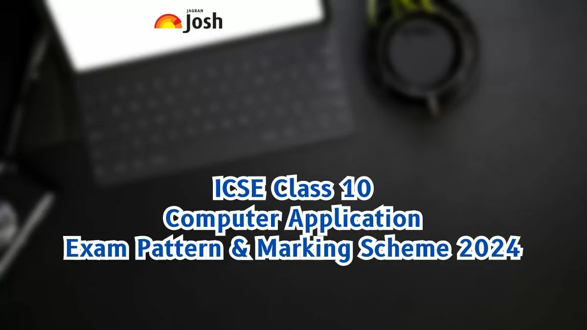 ICSE Class 10 Computer Applications Exam Pattern 2024 With Marking ...