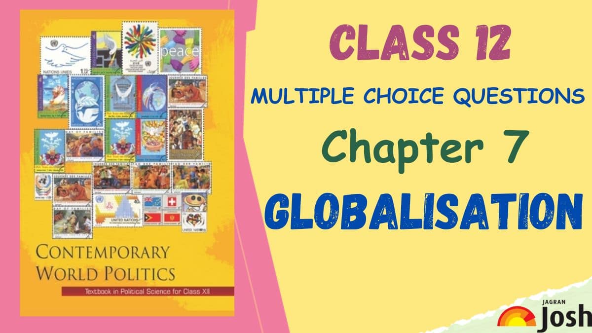 CBSE Globalisation Class 12 MCQs of NCERT Contemporary World Politics Chapter 7