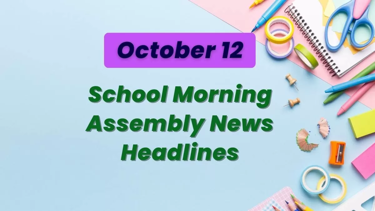 Get here today’s news headlines in English for School Assembly on October 12