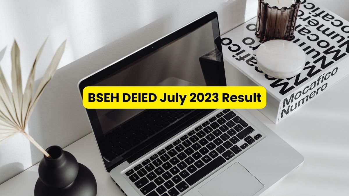 BSEH DElED July 2023 Result Declared At Bseh.org.in; Get Direct Link ...