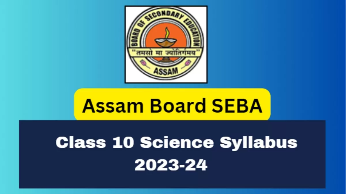 Get here SEBA Class 10 Science Syllabus pdf to download