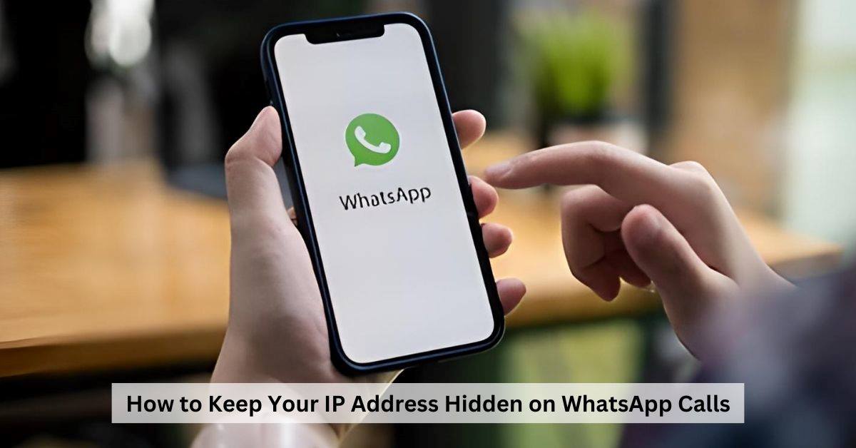 What Is WhatsApp’s Protect IP Address Feature? 