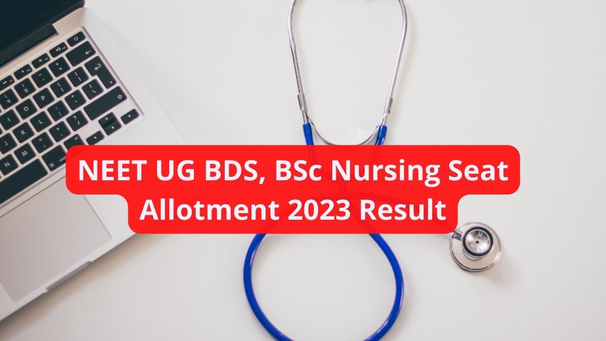 NEET UG BDS, BSc Nursing Round 4 Seat Allotment 2023 Result on October