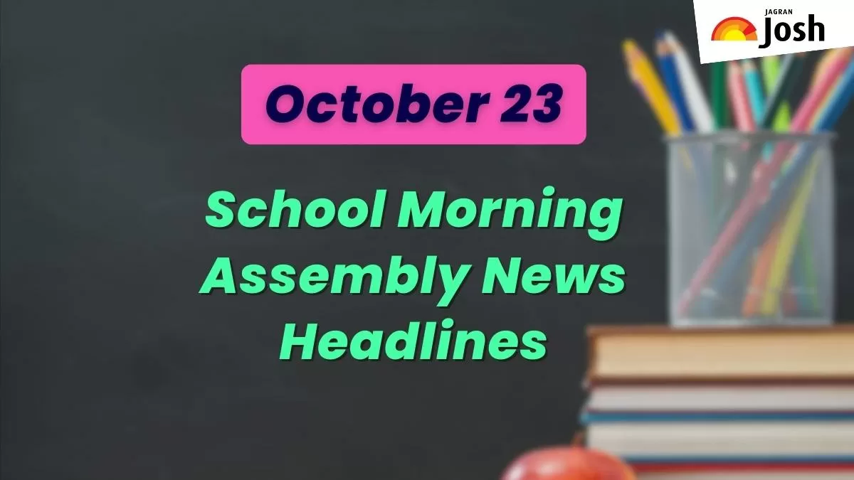 Get here today’s news headlines in English for School Assembly on October 23