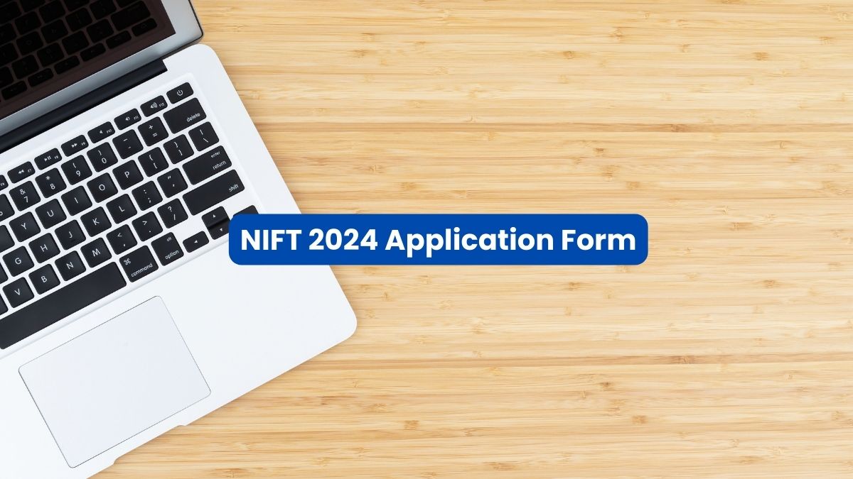 NIFT 2024 Application Form Releases Soon Check Steps To Apply   Nift 2024 Application Form 