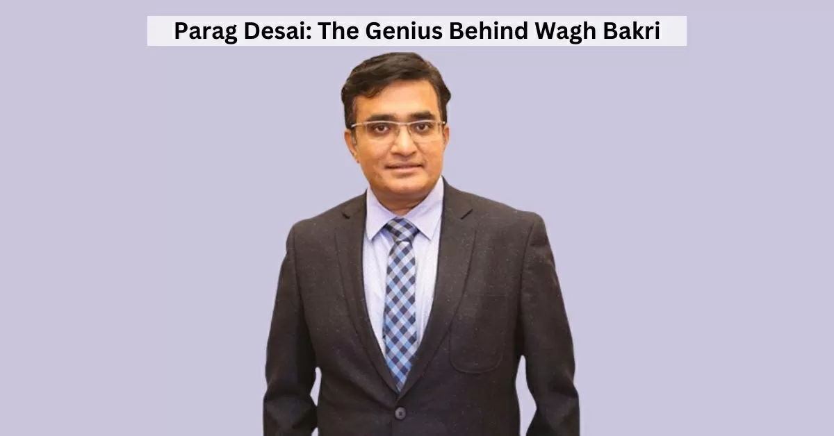 Who Was Parag Desai? Know All About the Wagh Bakri Owner 
