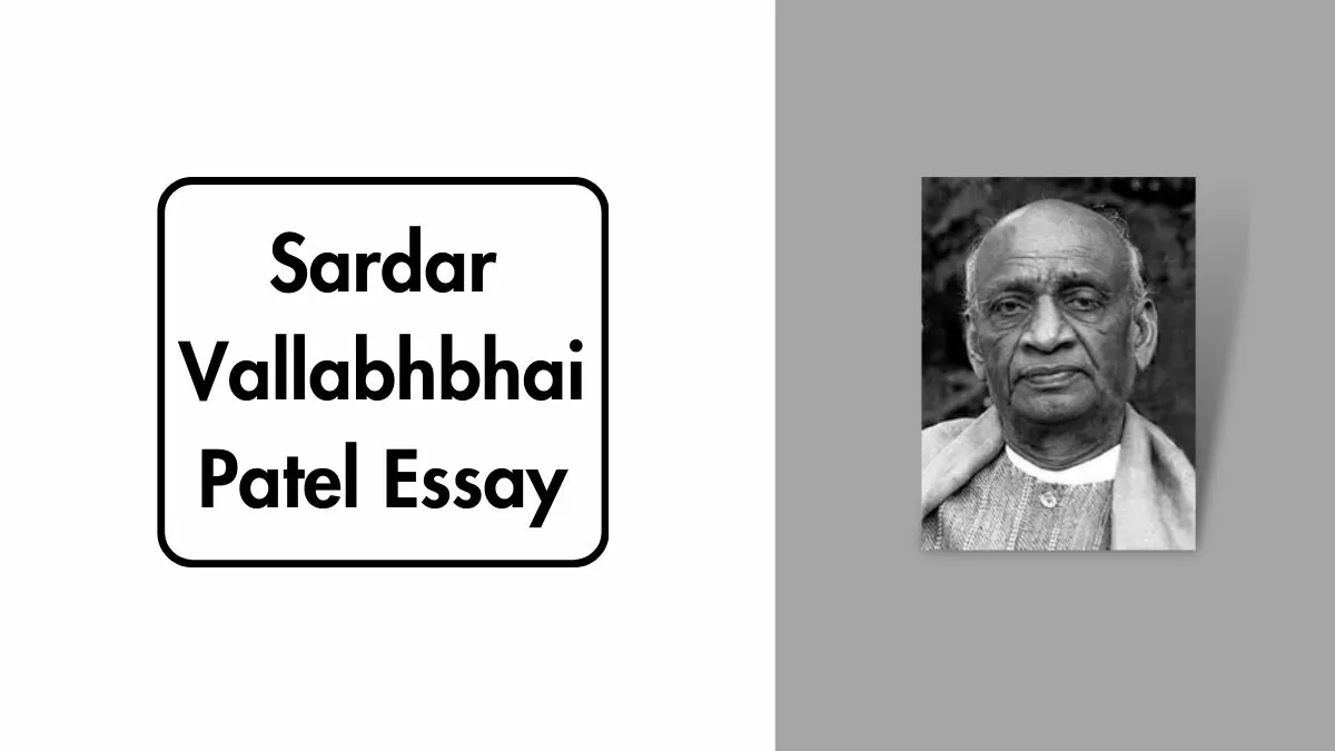 सरदार वल्लभ भाई पटेल पर हिंदी निबंध: Sardar Vallabhbhai Patel Essay in Hindi
