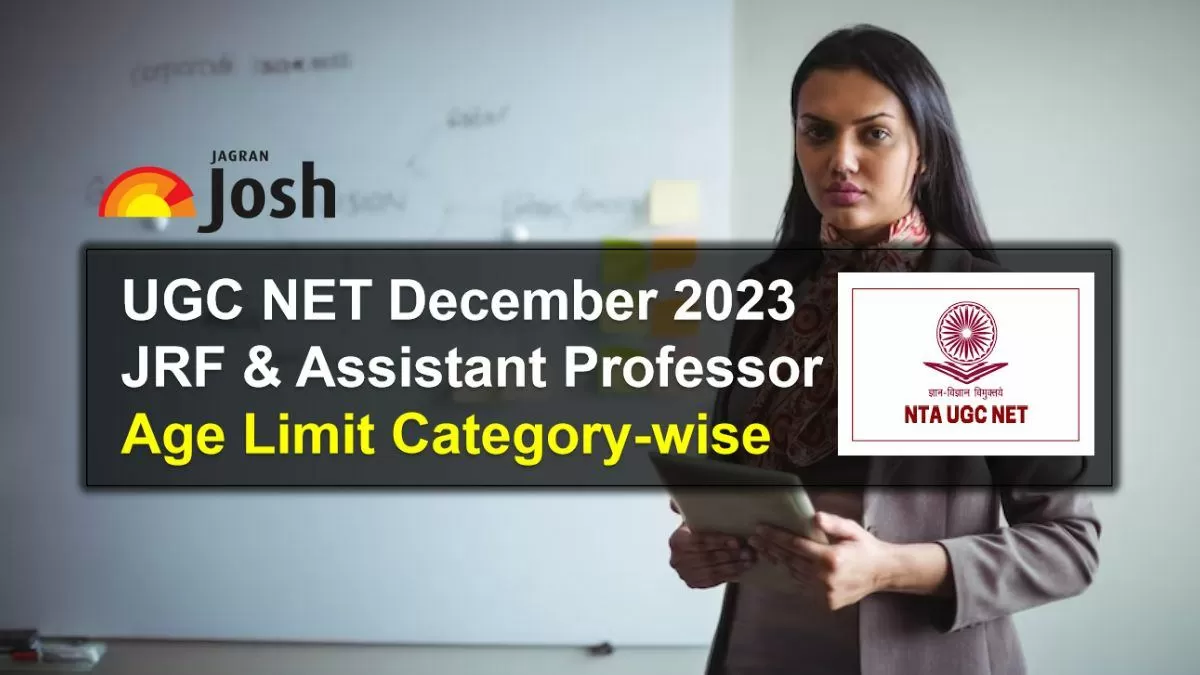 UGC NET Age Limit December 2023 for JRF and Assistant Professor Posts
