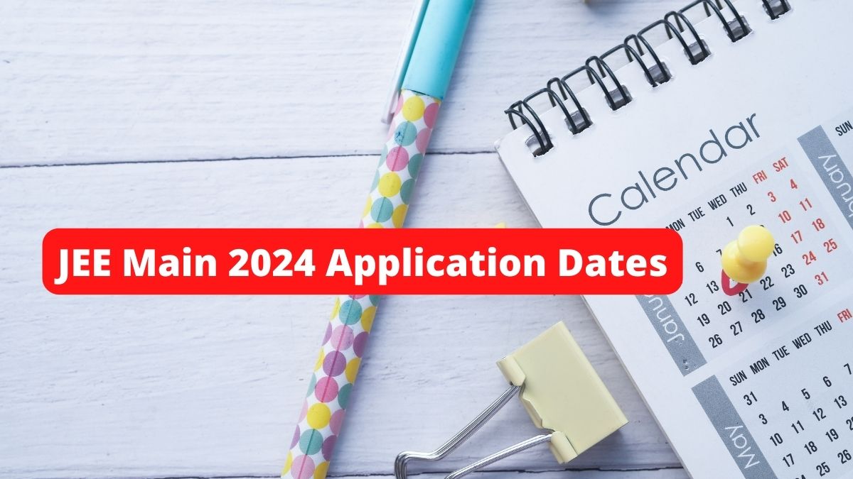 JEE Main 2024 Application Dates for Session 1