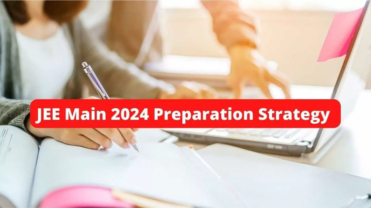 JEE Main 2024 Preparation Strategy