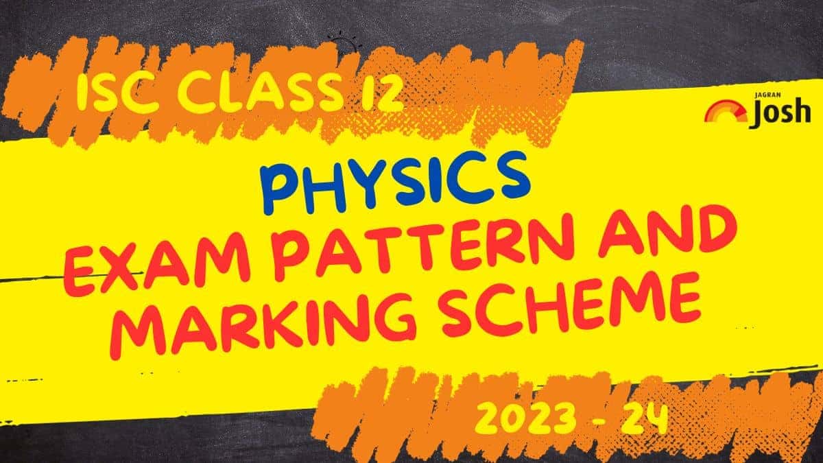 isc-class-12-physics-exam-pattern-2024-with-marking-scheme-and-topic