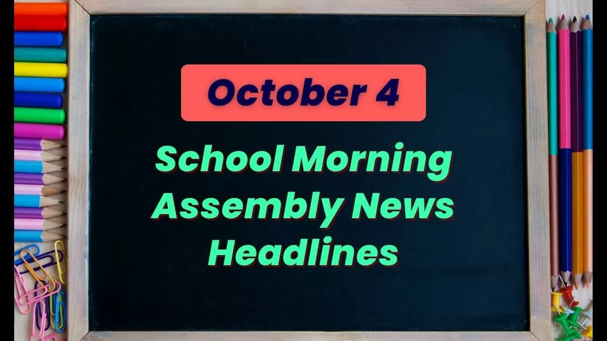 Get here today’s news headlines in English for School Assembly on October 4