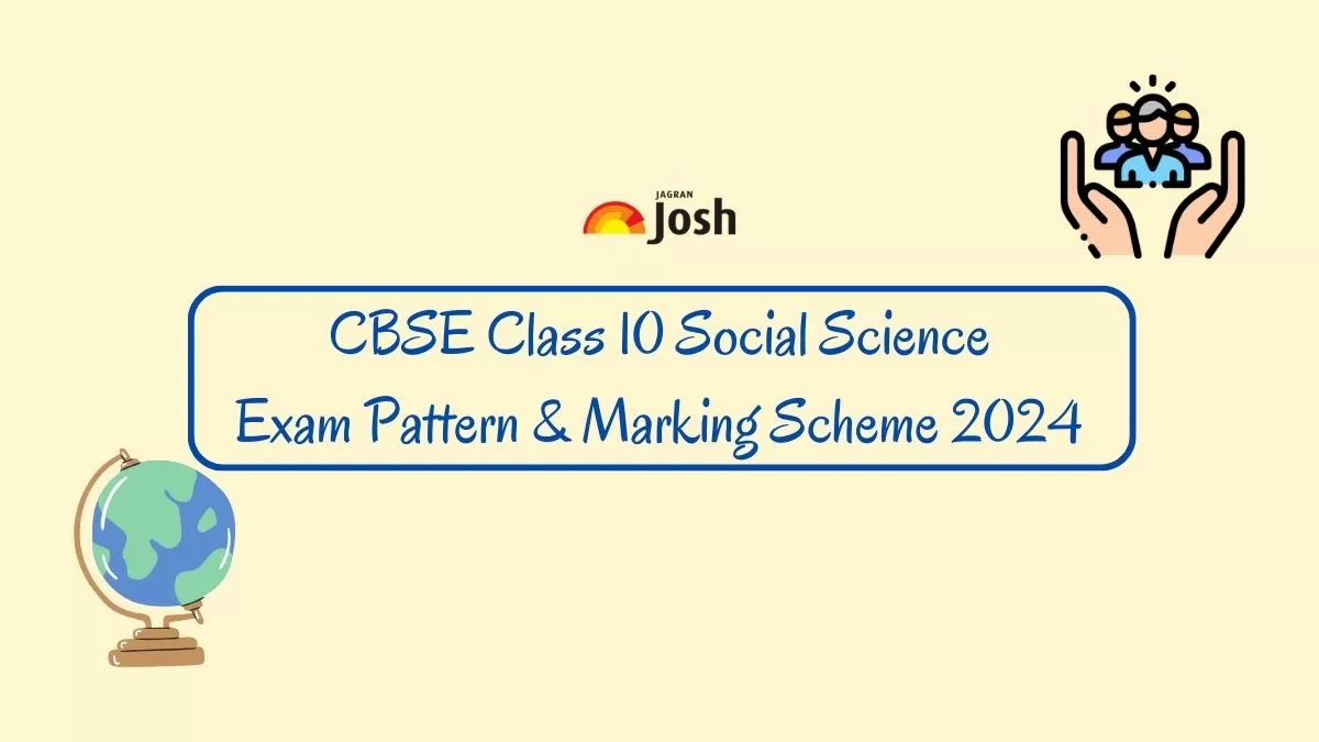 Get here detailed CBSE Class 10 SST Exam Pattern with marking scheme