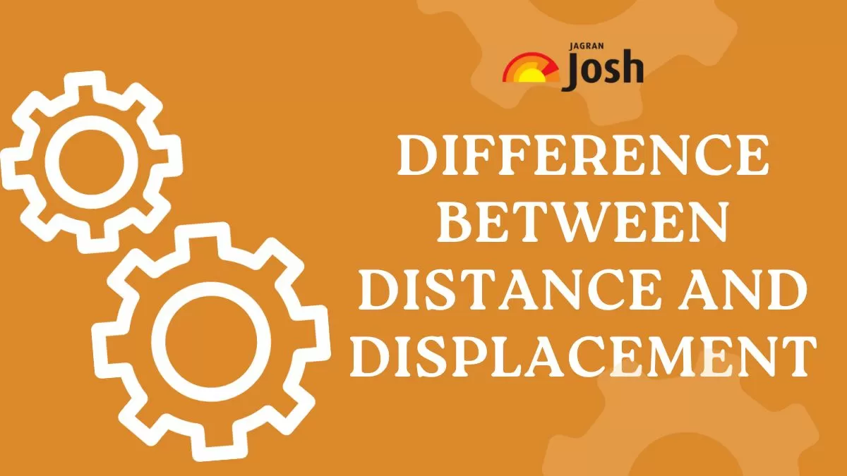 Know in details difference between Distance and Displacement