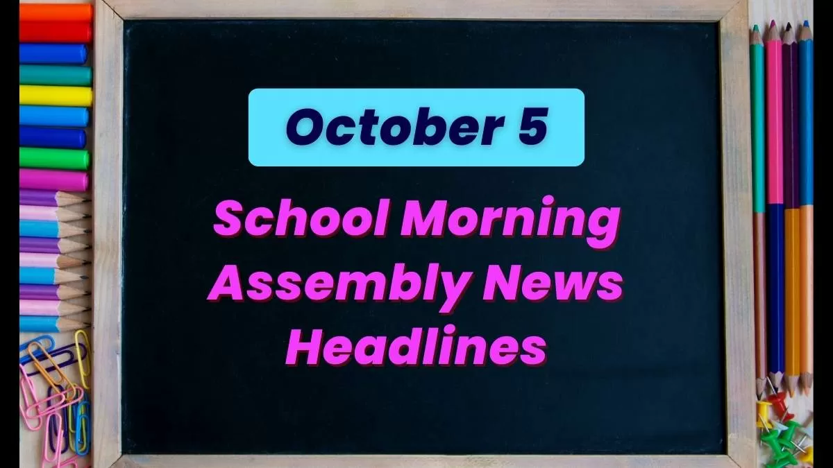 Get here today’s news headlines in English for School Assembly on October 5