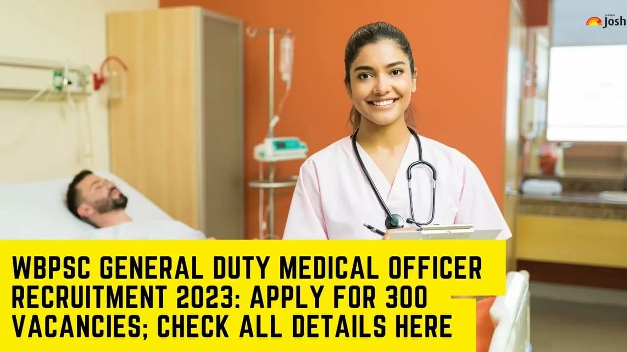 WBPSC General Duty Medical Officer Recruitment 2023: Apply for 300 vacancies; Check all details here