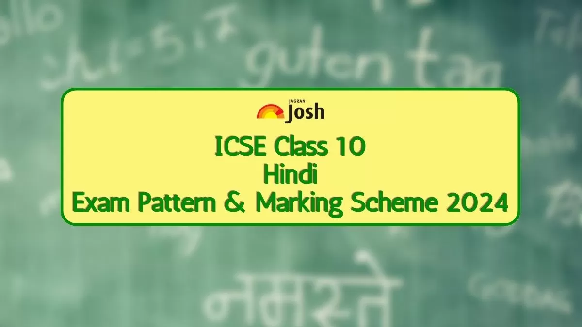 ICSE Class 10 Hindi Exam Pattern 2024 with Marking Scheme and Topic