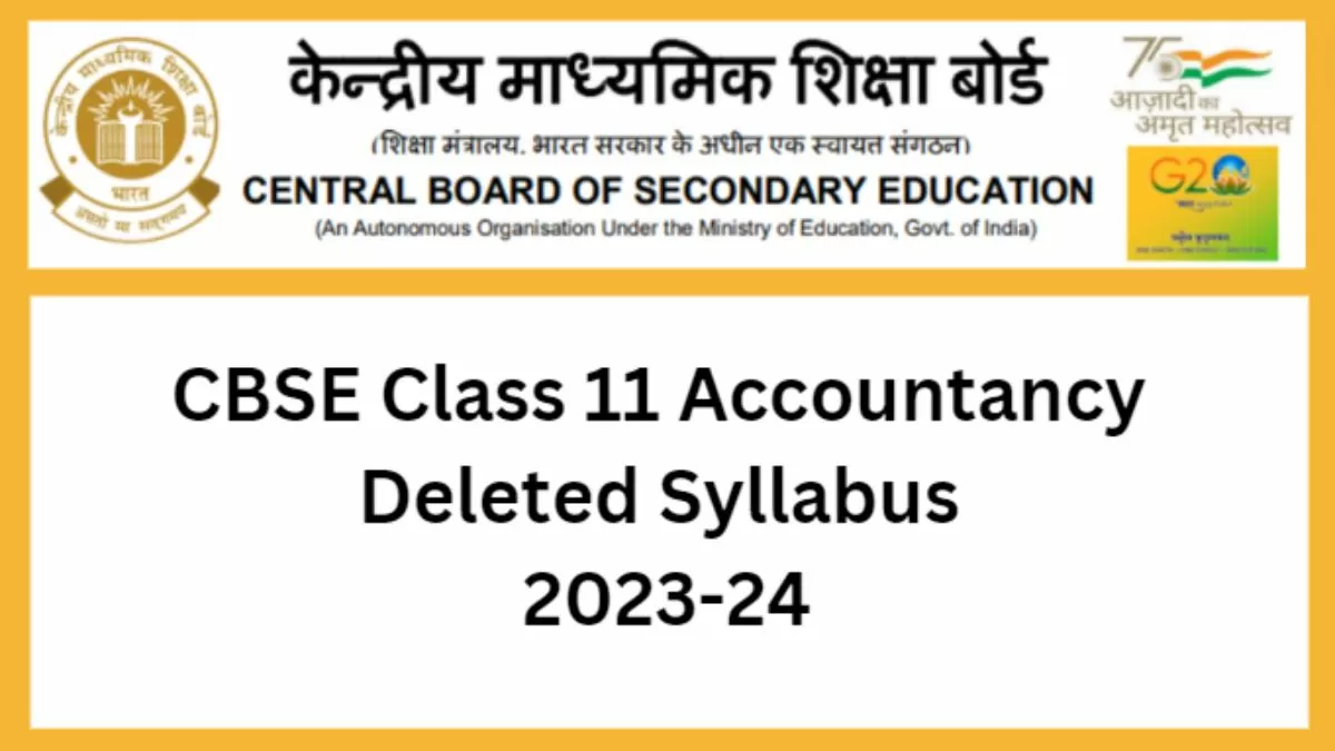 Get here the CBSE Class 11 Accountancy deleted syllabus 2023-24