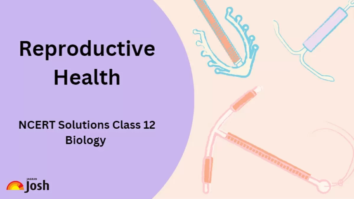 NCERT Solutions for Class 12 Biology Chapter 3 Reproductive Health
