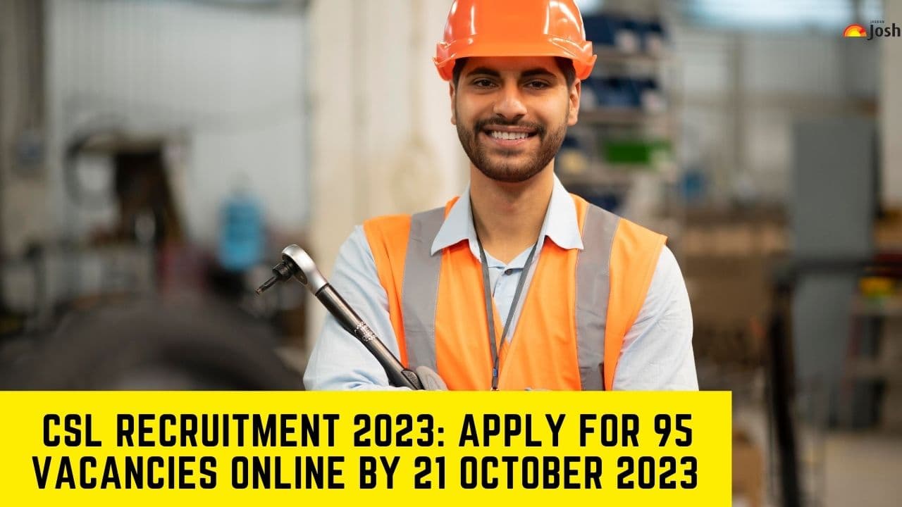  CSL Recruitment 2023: Apply for 95 Vacancies Online by 21 October 2023