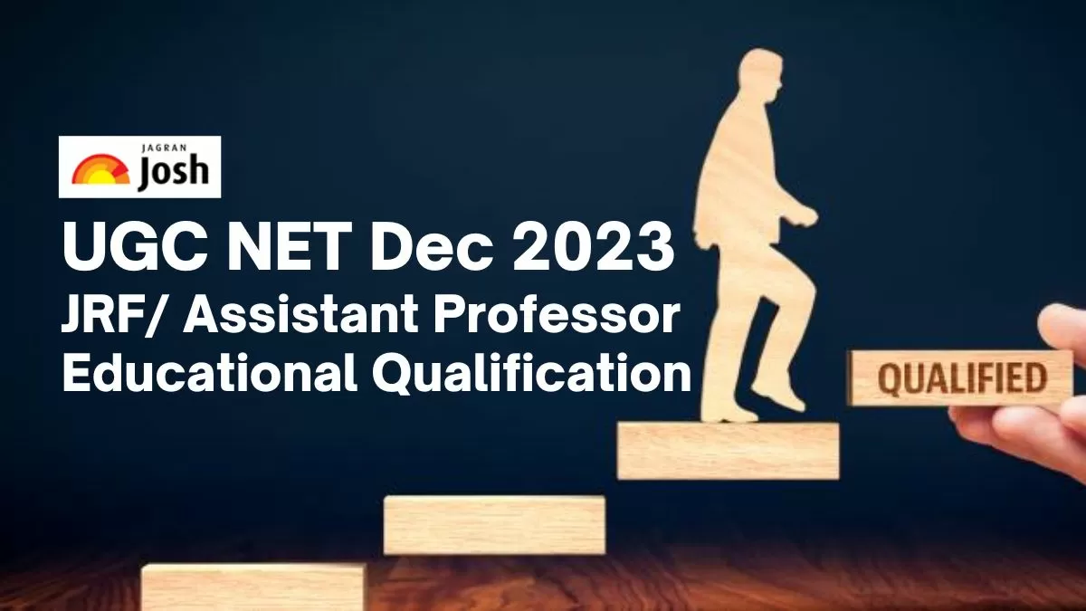 UGC NET Educational Qualification For December 2023 Exam: Check JRF ...