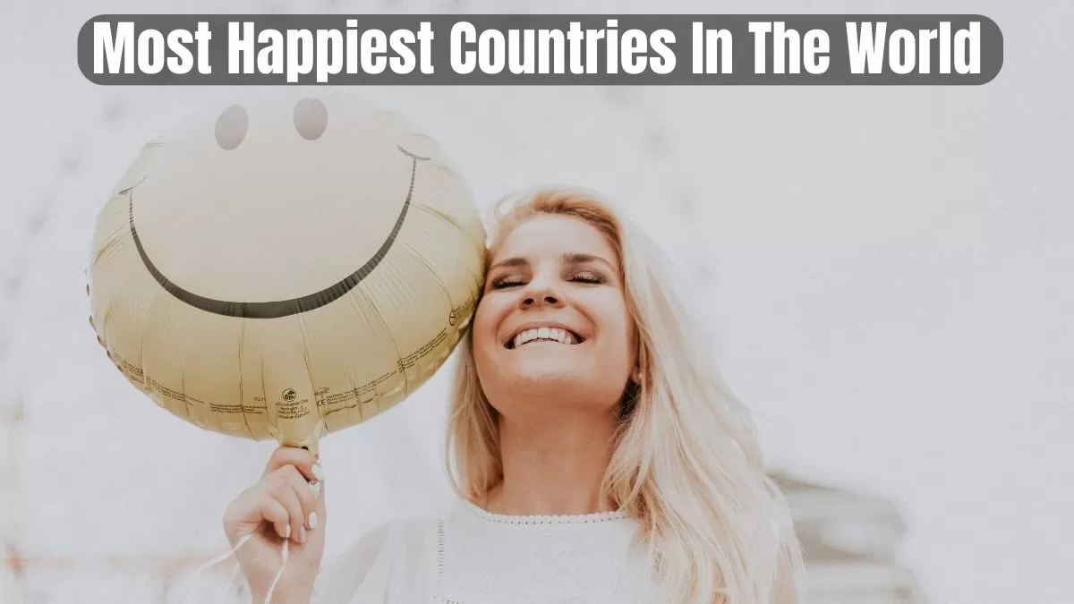 Updated Best 10 Most Happiest Countries In the World