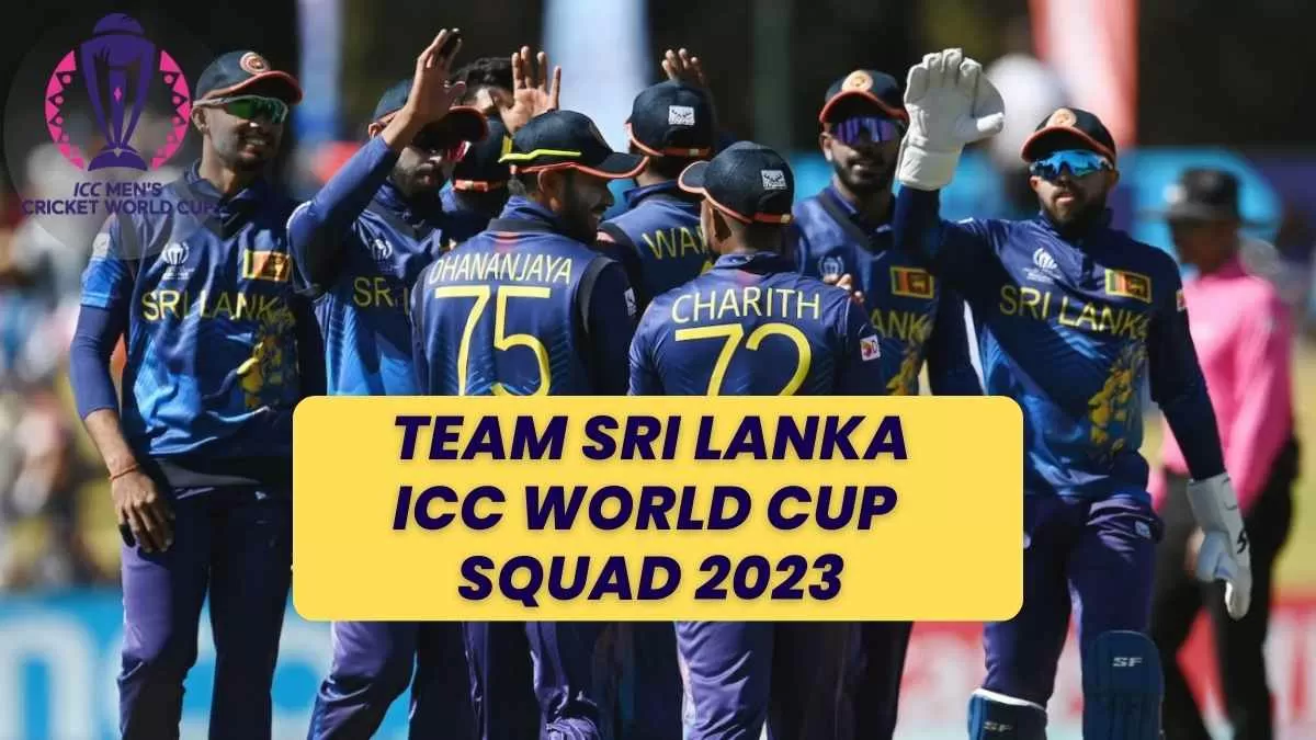 Get here all the details about Sri Lanka Team Players for the Cricket World Cup 2023