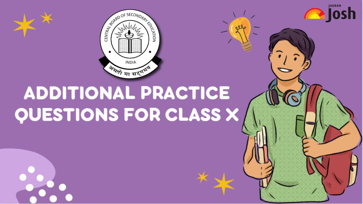 Get here CBSE Class 10 Additional Practice Questions along with Marking scheme 