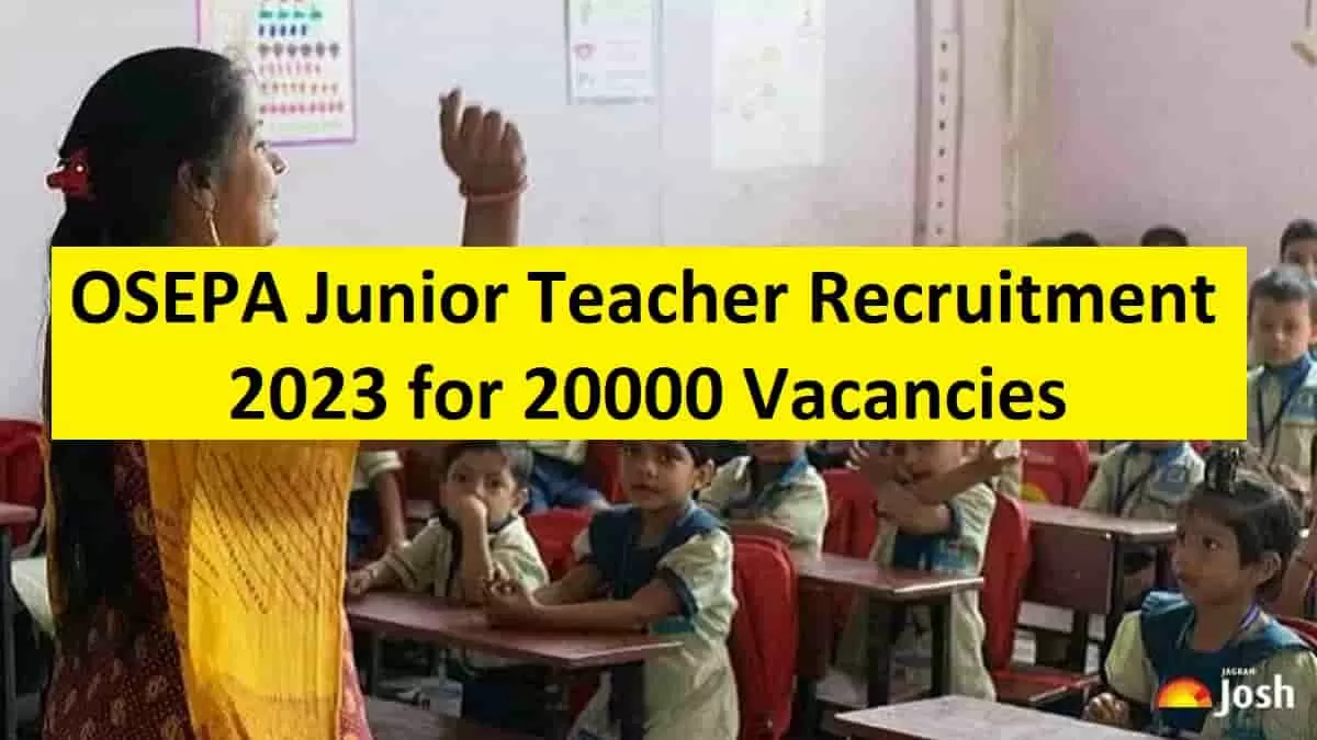 OSEPA Junior Teacher Recruitment 2023 for 20000 Vacancies