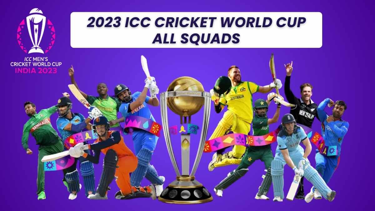 Get here all the details about All Team Squads for the Cricket World Cup 2023