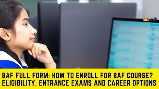 BAF Full Form: How to Enroll for BAF course? Eligibility, Entrance Exams and Career Options