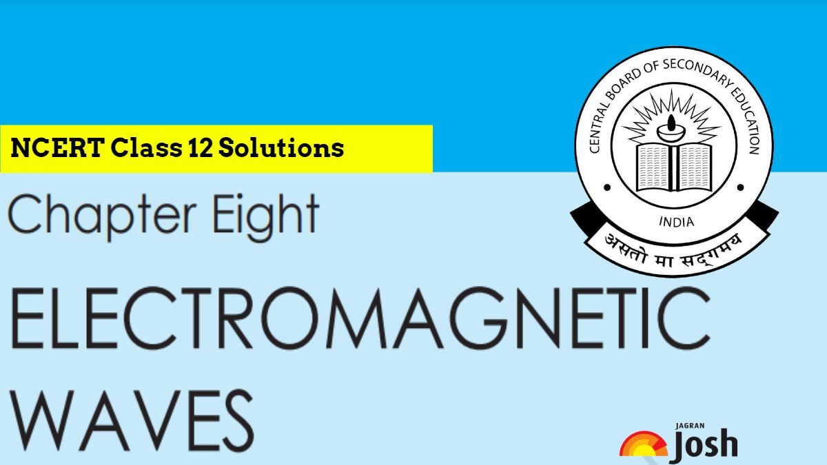 NCERT Solutions for Class 12 Physics Chapter 8 Electromagnetic Waves