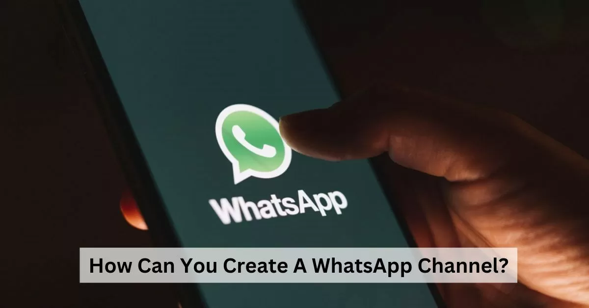 How to Create a WhatsApp Channel? 