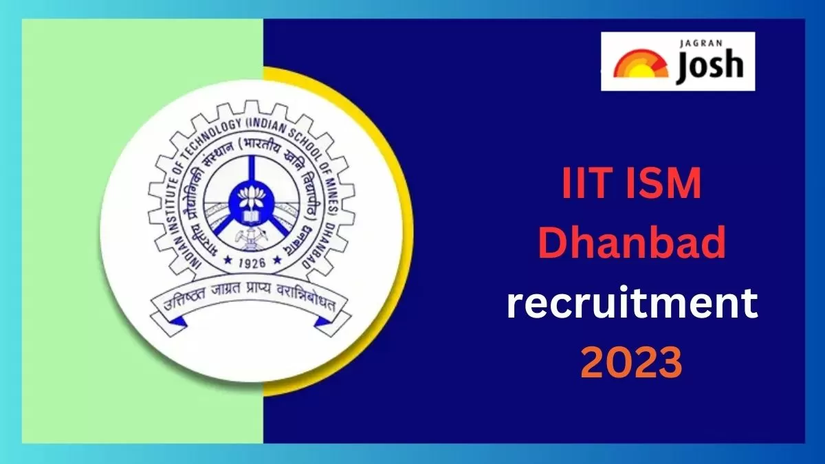 IIT ISM Dhanbad recruitment 2023: आईआईटी आईएसएम धनबाद भर्ती अधिसूचना से संंबंधित सभी विवरण यहां प्राप्त करें