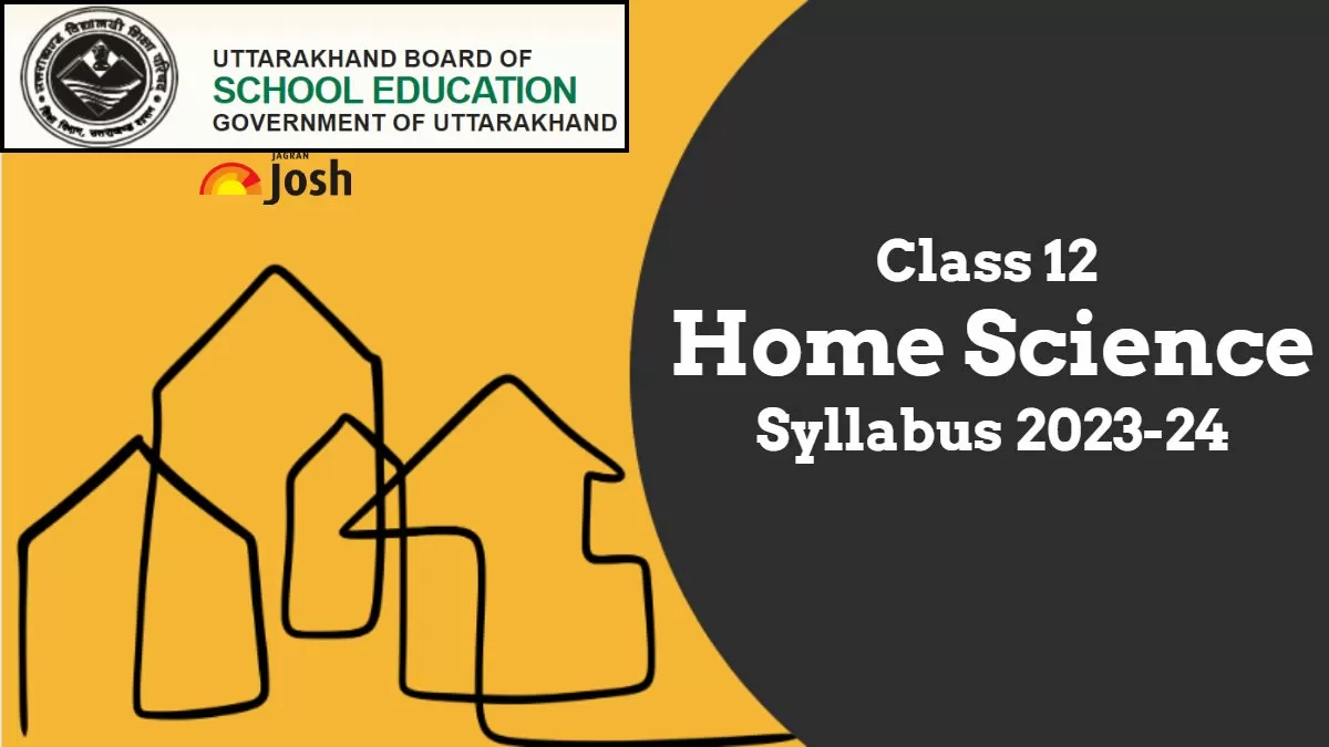 Get here detailed UK Board UBSE Class 12th Home Science Syllabus and paper pattern