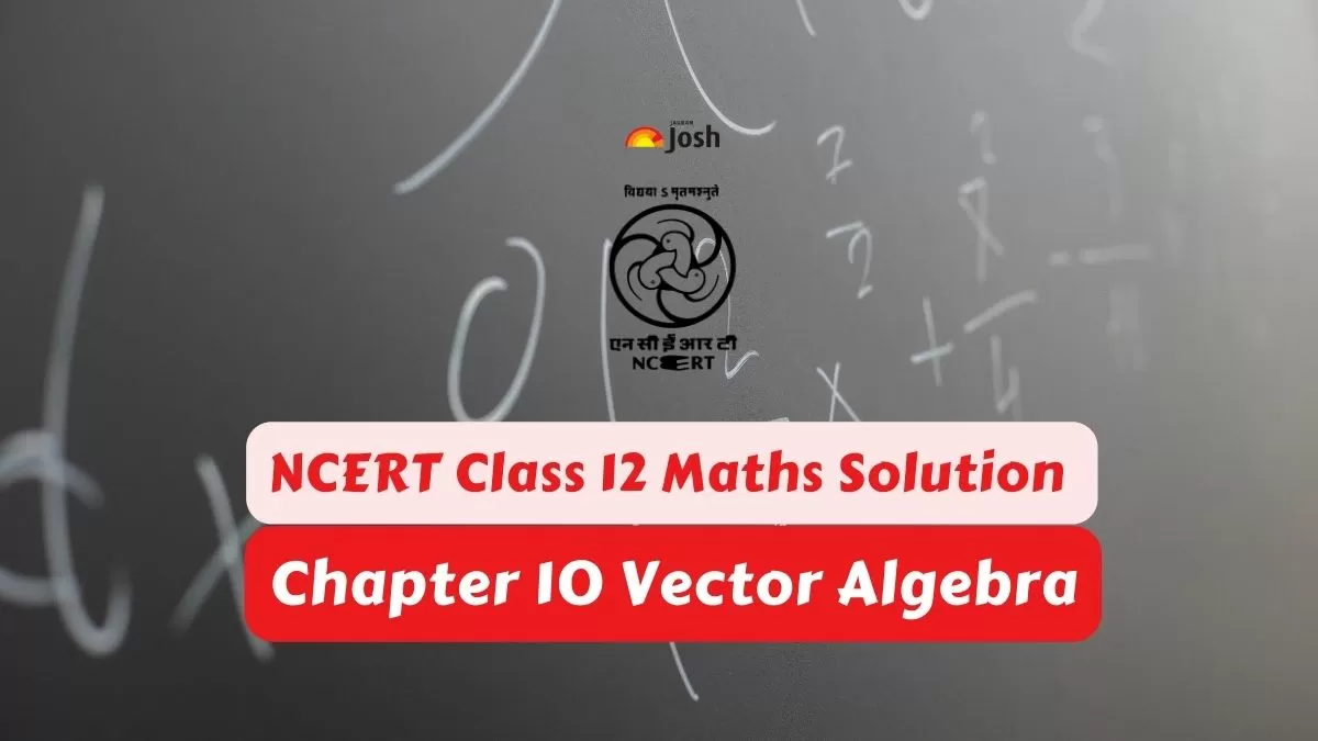 NCERT Solutions for Class 12 Maths Chapter 10 Vector Algebra