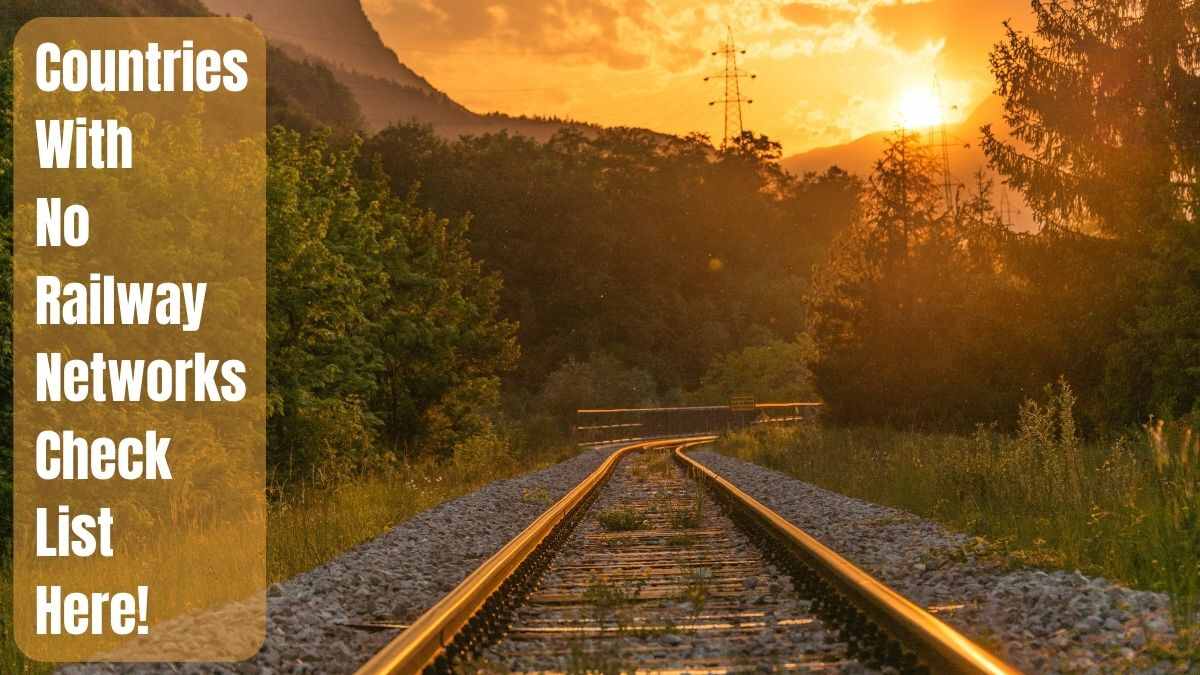 7 Countries Without Railway Tracks, Stations and Networks