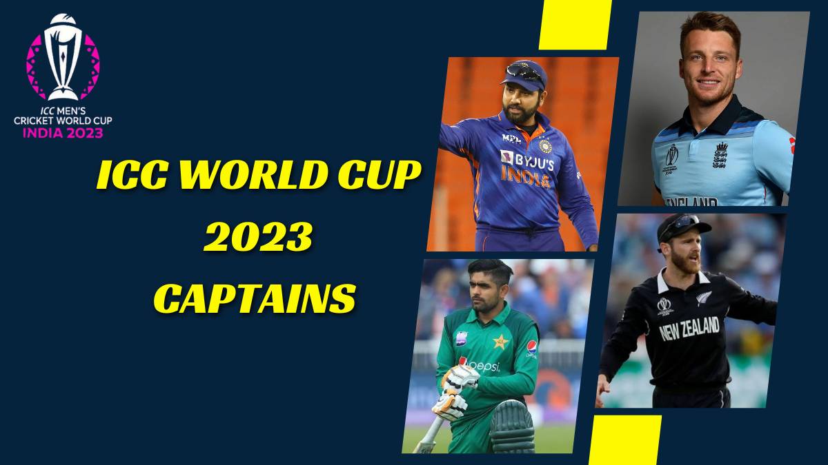 Know the Name of Captains and Vice-Captains of World Cup 2023
