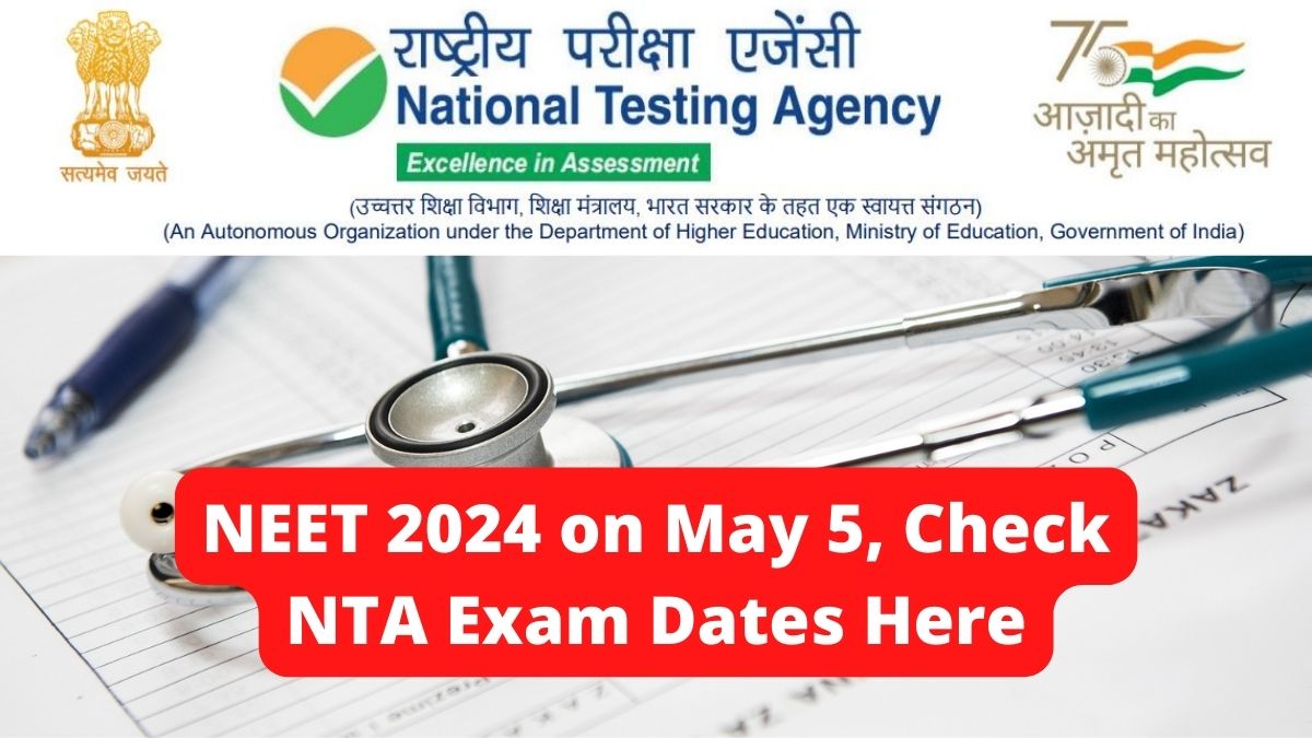 NEET 2024 on May 5, Check NTA Exam Dates