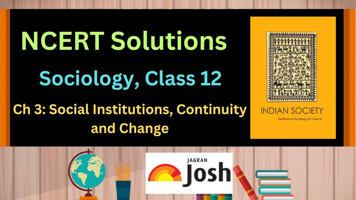 NCERT Solutions for Class 12 Sociology Chapter 3 Social Institutions, Continuity and Change, Download PDF