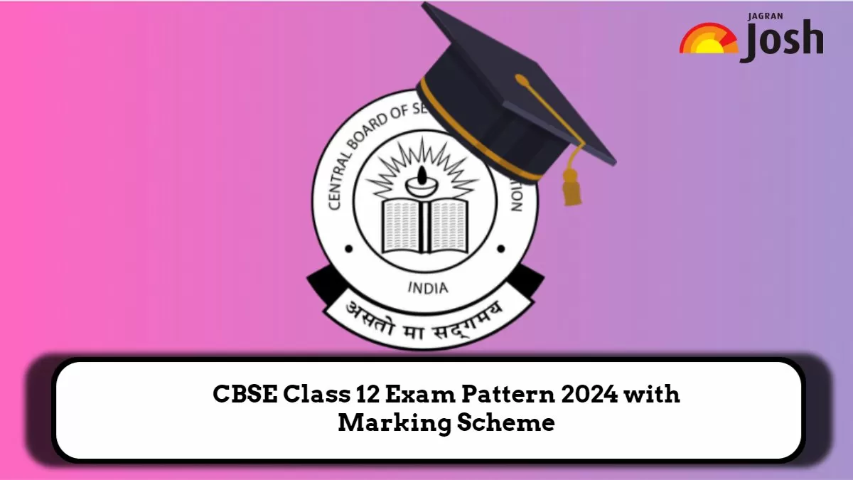 Get here detailed CBSE Class 12 Exam Pattern with marking scheme