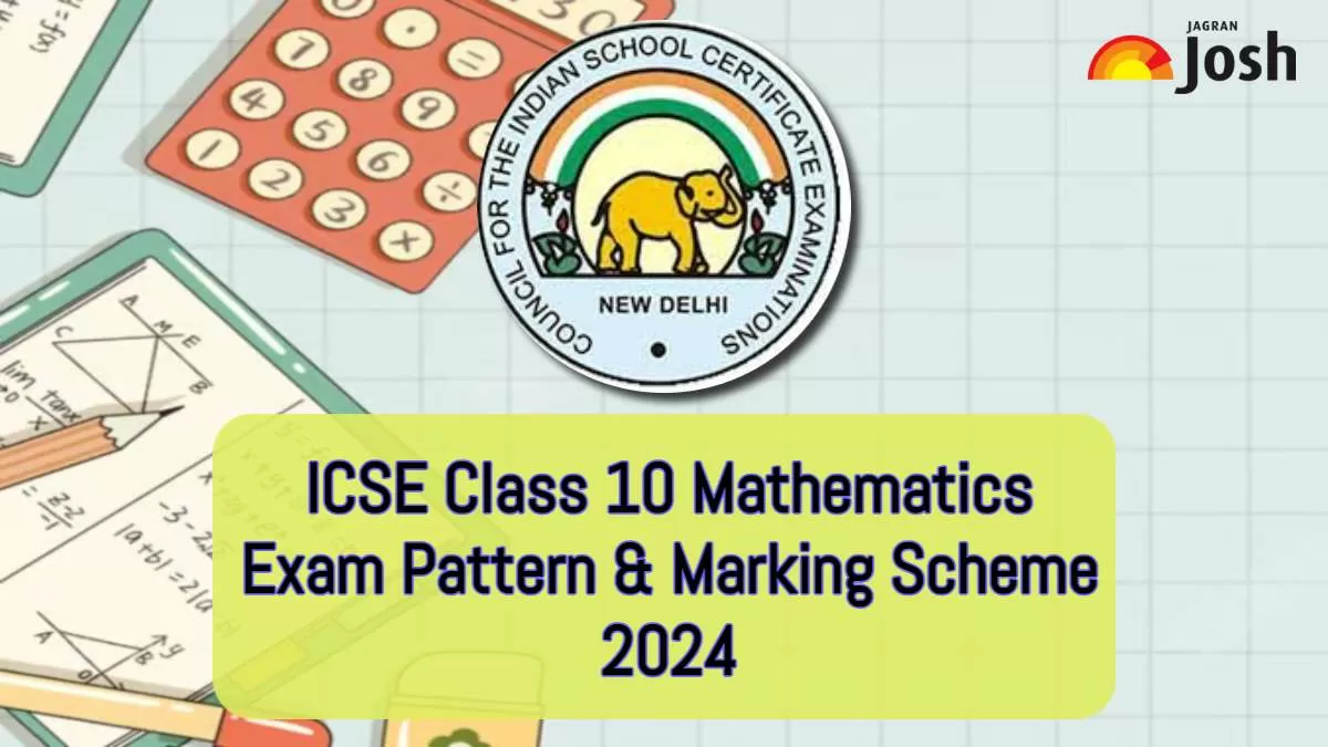 ICSE Class 10 Maths Exam Pattern 2024 with Marking Scheme