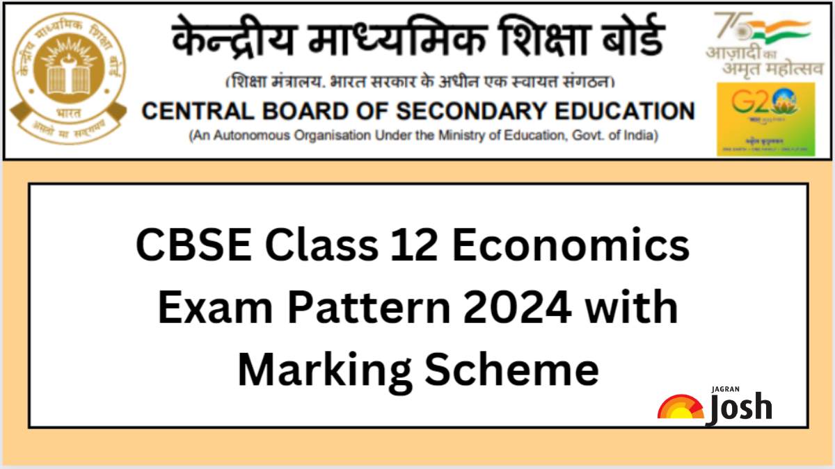Get here detailed CBSE Class 12 Economics Exam Pattern with marking scheme