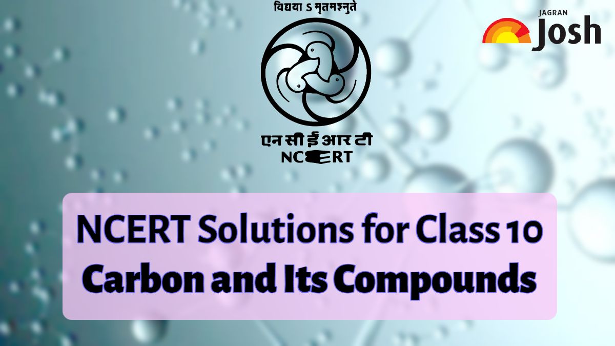 NCERT Solutions for Class 10 Science Chapter 4 Carbon and its Compounds