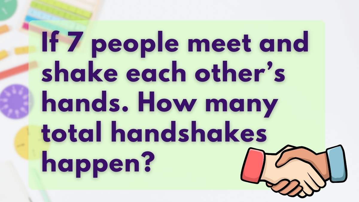 Tricky Math Riddles: You Have 25 Seconds To Find The Number of Handshakes